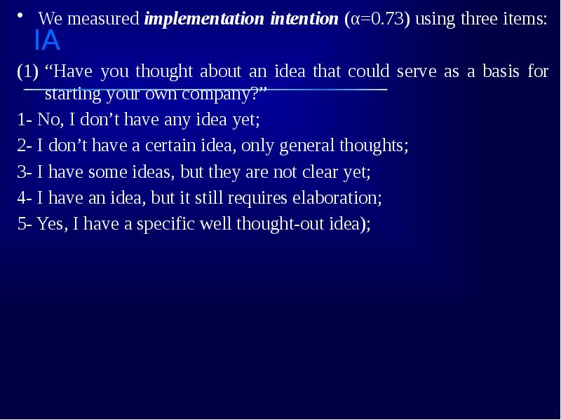 We measured implementation intention (α=0.73) using three items:  “Have you