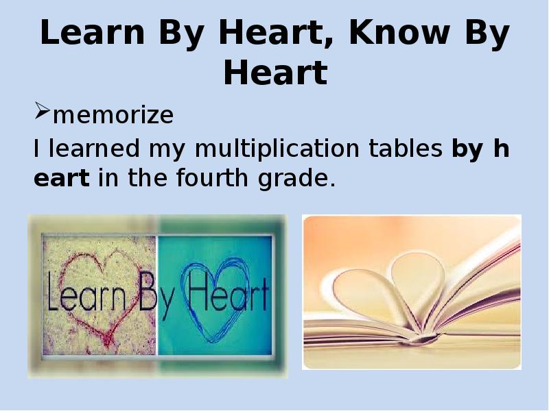 Known by heart. Learn by Heart идиома. By Heart. Learn by Heart idiom. Heart by Heart.