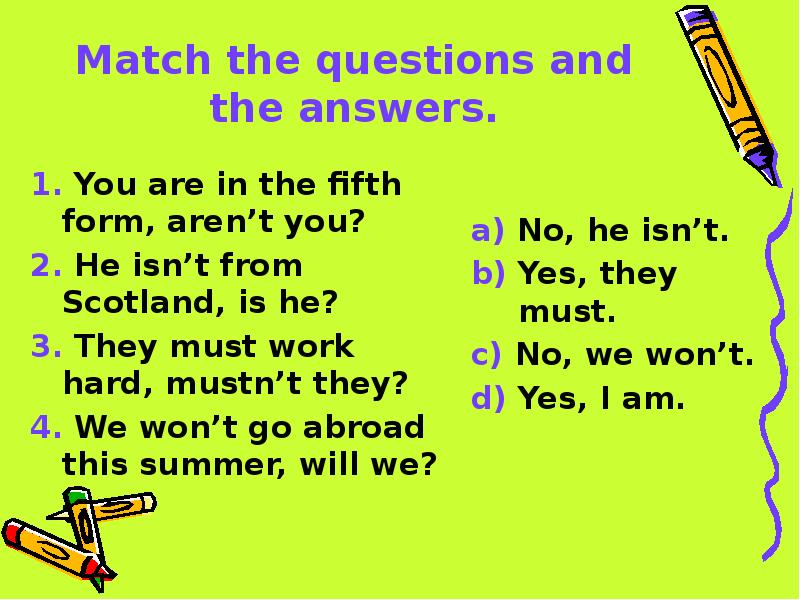 1 match the questions and answers. Match the questions. Match the questions to the answers 5 класс. Разделительный вопрос с must. Match questions and answers.