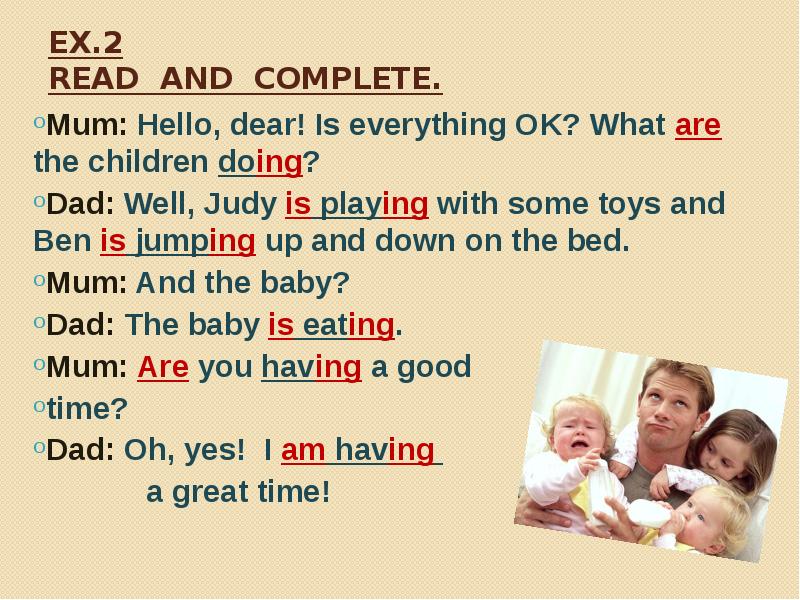What does your dad do. Mum hello Dear is everything ok what are the children doing ответы. Read and complete mum hello Dear. Hello Dear children. Read and complete hello Dear is everything ok what are the children doing.