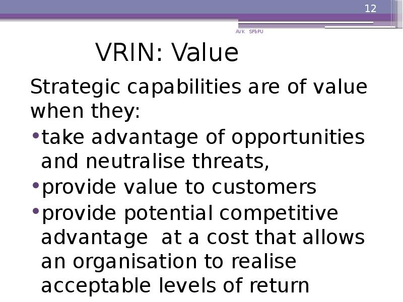 VRIN: Value
Strategic capabilities are of value when they:
take VRIN: Value
Strategic capabilities are of value when they:
take