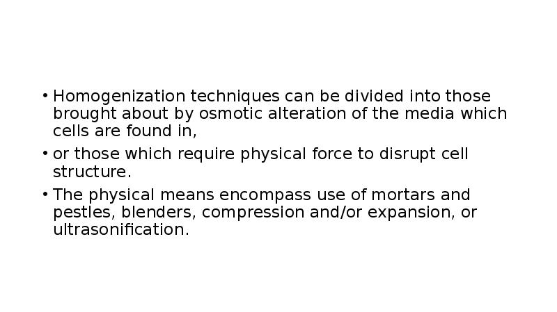 Homogenization techniques can be divided into those brought about by osmotic