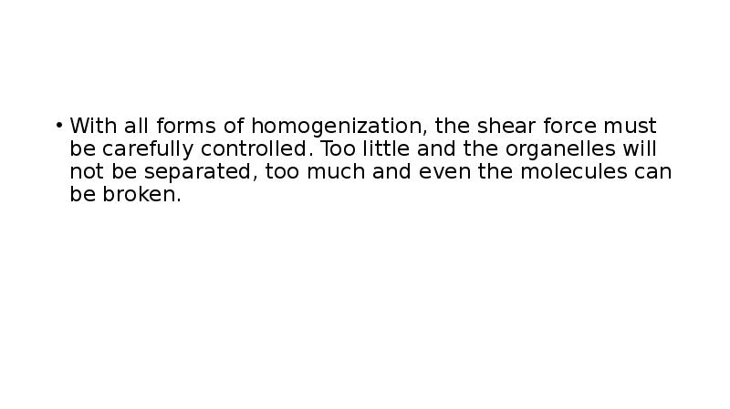 With all forms of homogenization, the shear force must be carefully