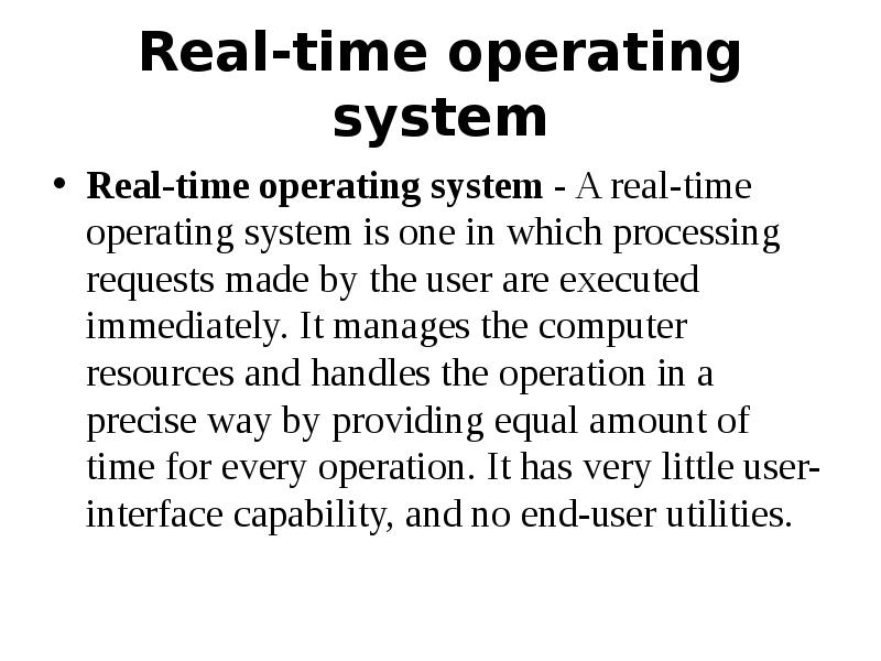 Real-time operating system
Real-time operating system - A real-time operating system is Real-time operating system
Real-time operating system - A real-time operating system is