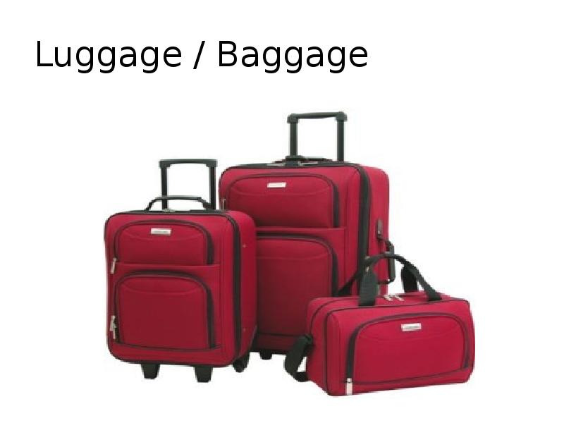Luggage / Baggage Luggage / Baggage