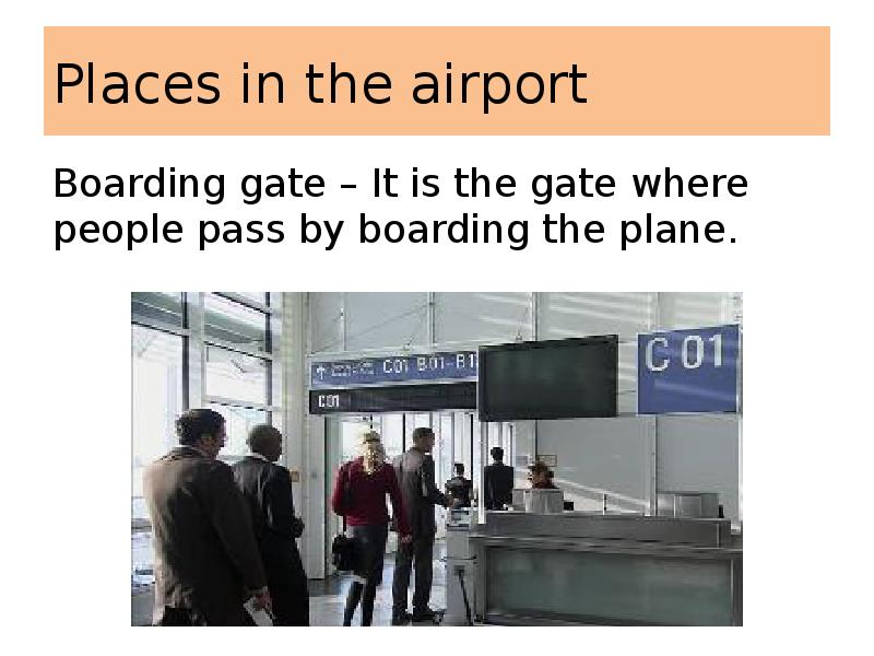 Places in the airport
Boarding gate – It is the gate Places in the airport
Boarding gate – It is the gate