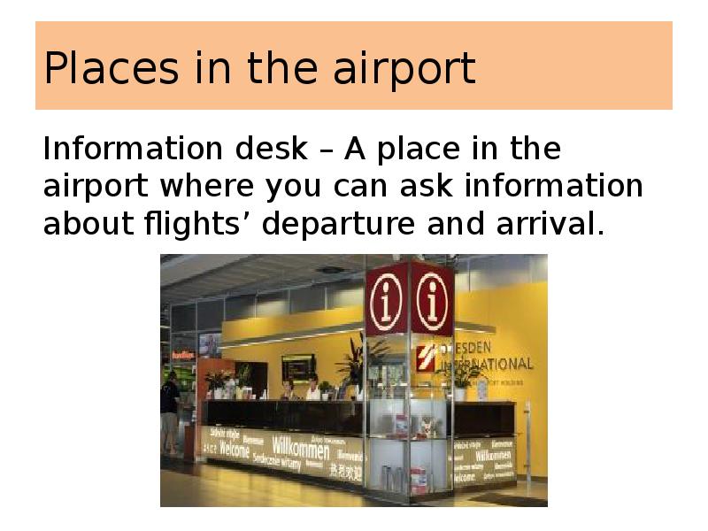 Places in the airport
Information desk – A place in the Places in the airport
Information desk – A place in the