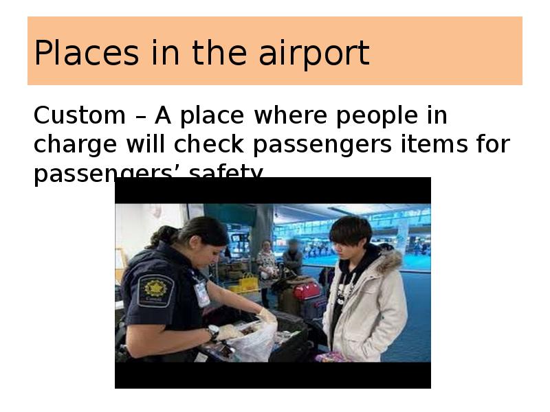 Places in the airport
Custom – A place where people in Places in the airport
Custom – A place where people in