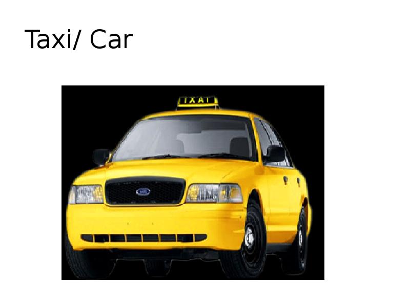 Taxi/ Car Taxi/ Car
