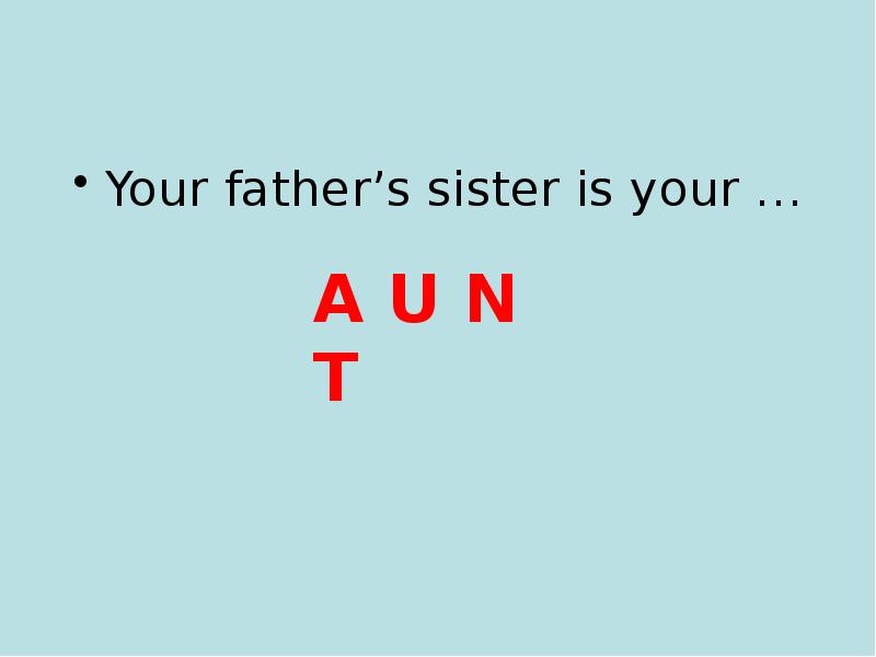Your Father's Sister Is Your