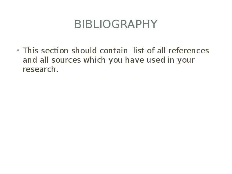 bibliography This section should contain list of all references and all