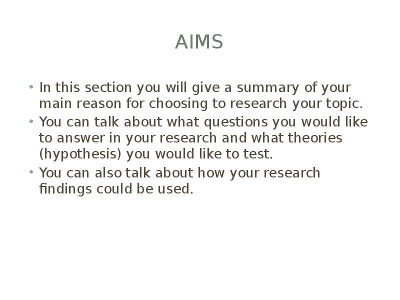 aims In this section you will give a summary of your