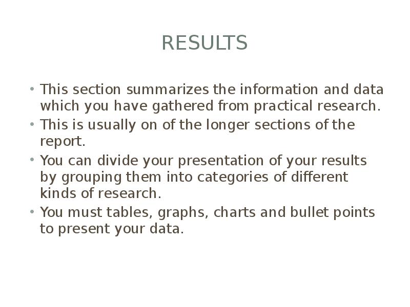 results This section summarizes the information and data which you have