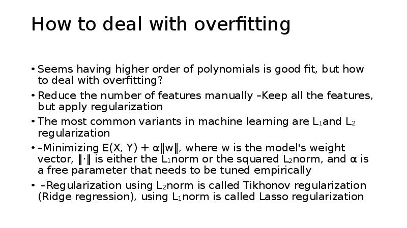 How to deal with overfitting
Seems having higher order How to deal with overfitting
Seems having higher order