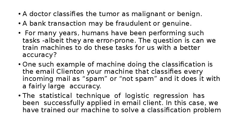 A doctor classifies the tumor as malignant or benign.
A A doctor classifies the tumor as malignant or benign.
A