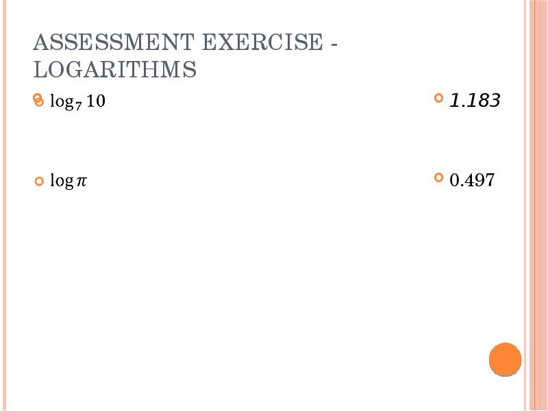 Assessment exercise - Logarithms Assessment exercise - Logarithms