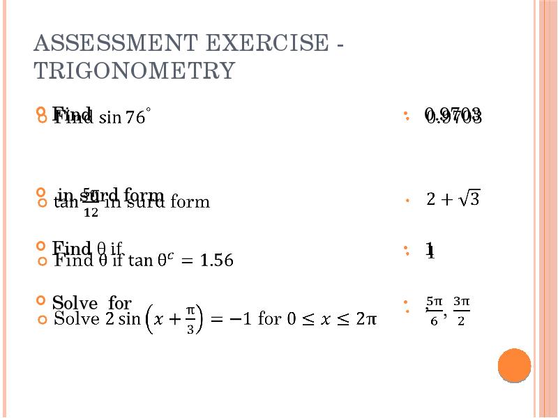 Assessment exercise - Trigonometry
Find
in surd form
Find Assessment exercise - Trigonometry
Find
in surd form
Find