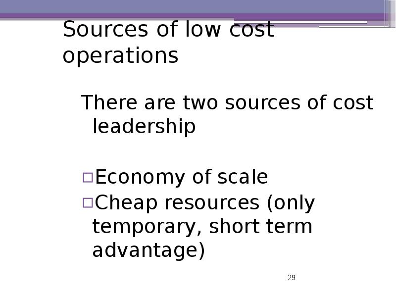 Sources of low cost operations There are two sources of cost