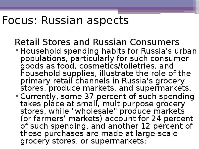 Focus: Russian aspects Retail Stores and Russian Consumers Household spending habits
