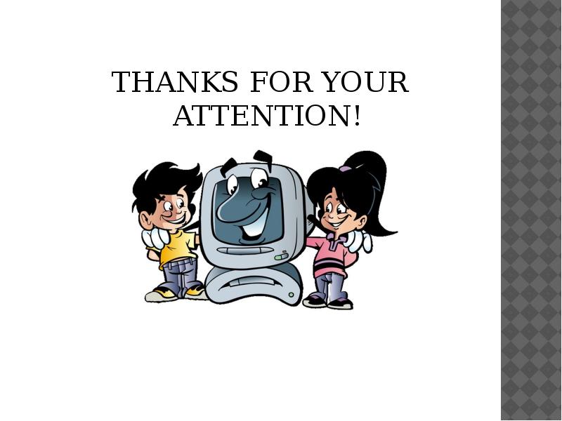 THANKS FOR YOUR ATTENTION!
THANKS FOR YOUR ATTENTION! THANKS FOR YOUR ATTENTION!
THANKS FOR YOUR ATTENTION!