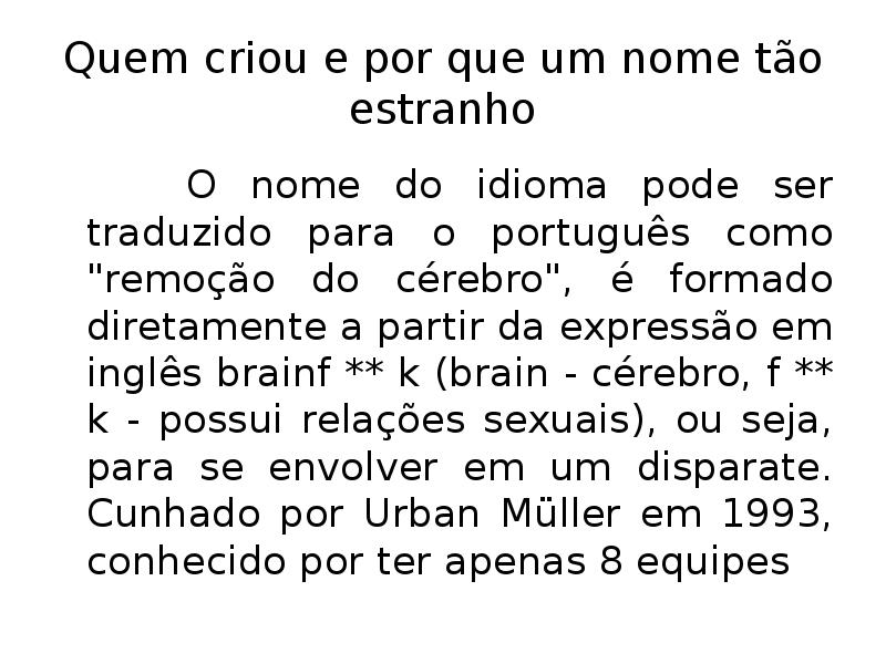 Quem criou e por que um nome tão estranho
Quem criou e por que um nome tão estranho