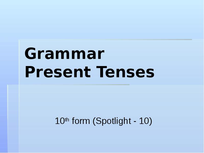 Grammar Present Tenses 10th form (Spotlight - 10)