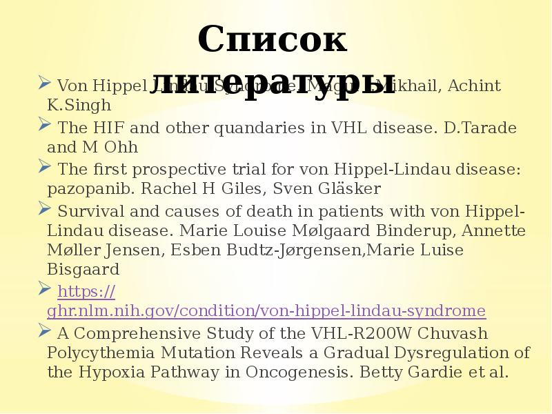 Von Hippel Lindau Syndrome. Magui I.Mikhail, Achint K.Singh
Von Hippel Von Hippel Lindau Syndrome. Magui I.Mikhail, Achint K.Singh
Von Hippel