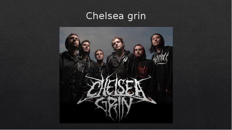 Chelsea grin Chelsea grin