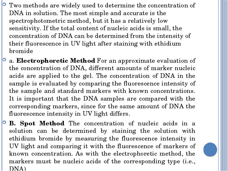 Two methods are widely used to determine the concentration of DNA