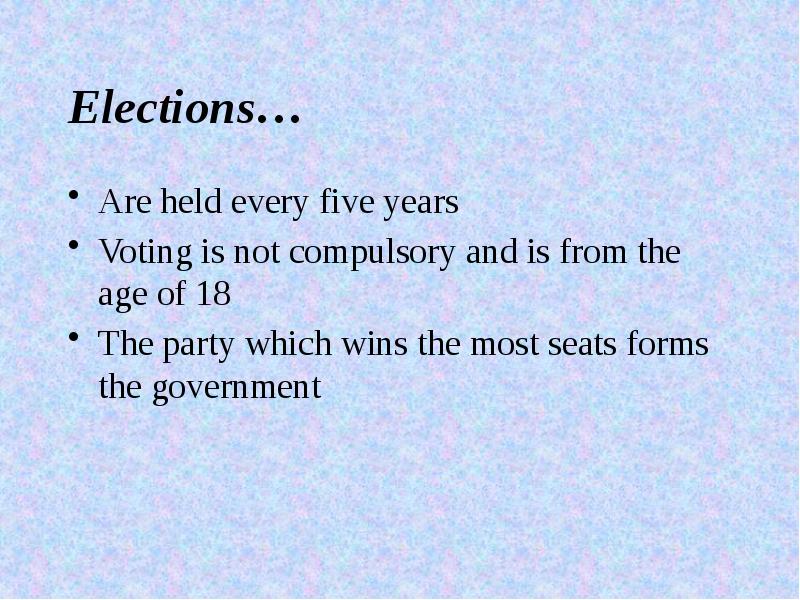 Elections… Are held every five years Voting is not compulsory and