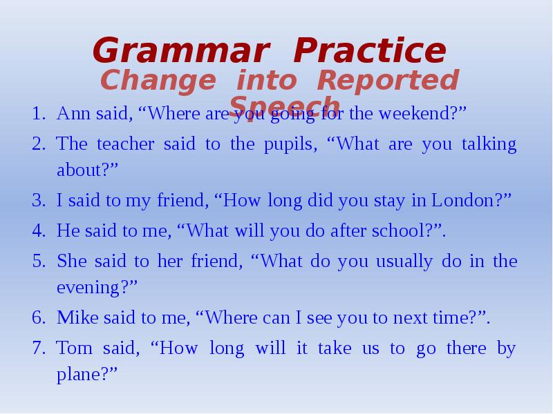 Ann asked where are. Ann said where are you going for the weekend. Where is you going Ann. Reported Speech my friend said what are you going. Репортед спич Ann said my child will Play in YOARD tommorrow.