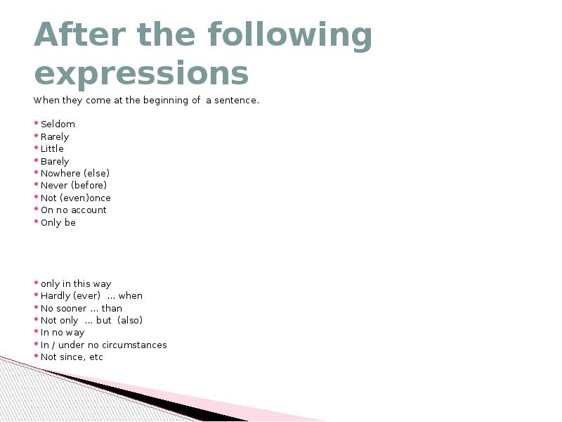 After the following expressions
When they come at the beginning After the following expressions
When they come at the beginning