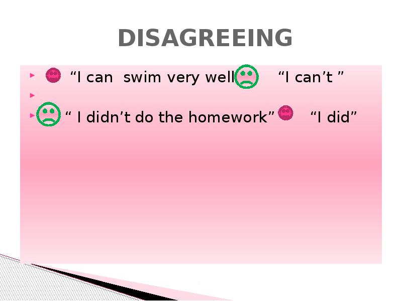 DISAGREEING    “I can swim very well” - 
