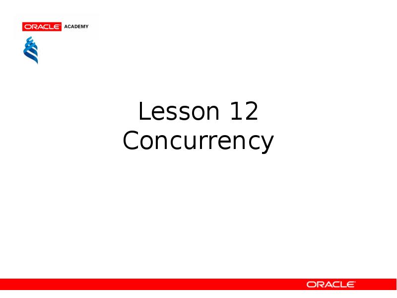 Lesson 12 Concurrency Lesson 12 Concurrency