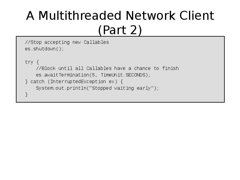A Multithreaded Network Client (Part 2)
//Stop A Multithreaded Network Client (Part 2)
//Stop
