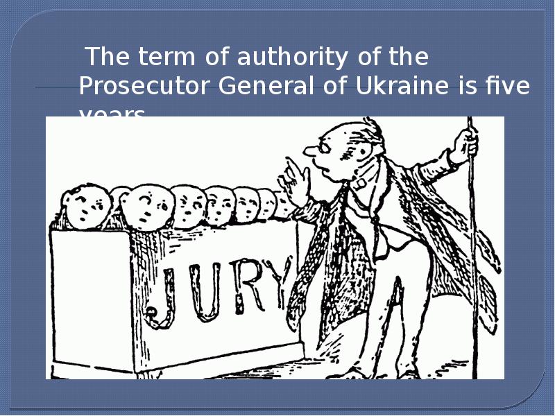 The term of authority of the Prosecutor General of Ukraine is The term of authority of the Prosecutor General of Ukraine is