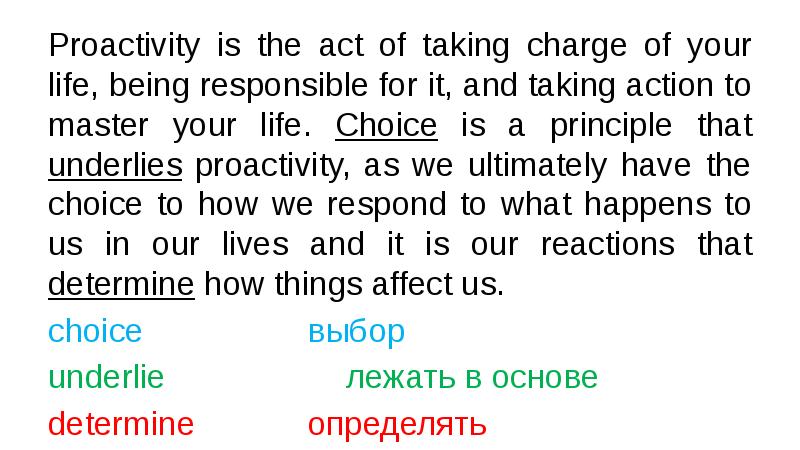 Proactivity is the act of taking charge of your life, being Proactivity is the act of taking charge of your life, being