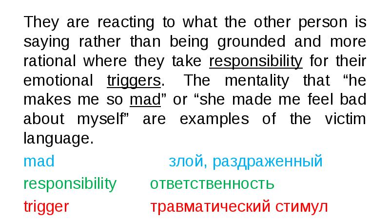 They are reacting to what the other person is saying rather They are reacting to what the other person is saying rather
