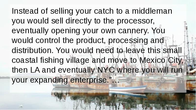 Instead of selling your catch to a middleman you would sell Instead of selling your catch to a middleman you would sell