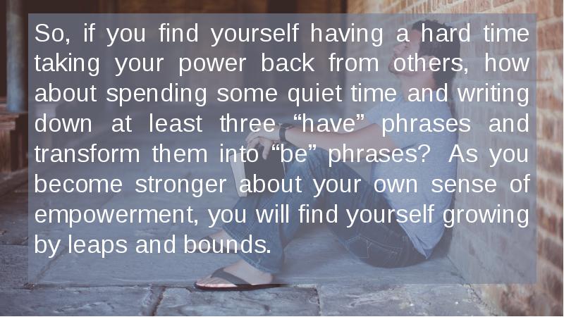 So, if you find yourself having a hard time taking your So, if you find yourself having a hard time taking your