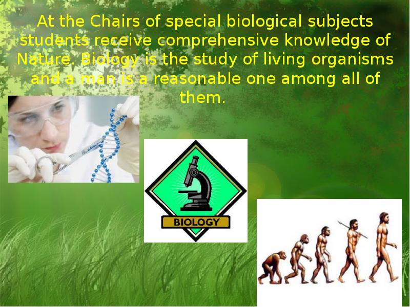 At the Chairs of special biological subjects students receive comprehensive knowledge At the Chairs of special biological subjects students receive comprehensive knowledge