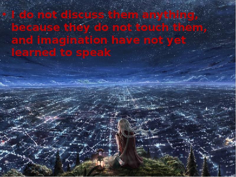 I do not discuss them anything, because they do not touch