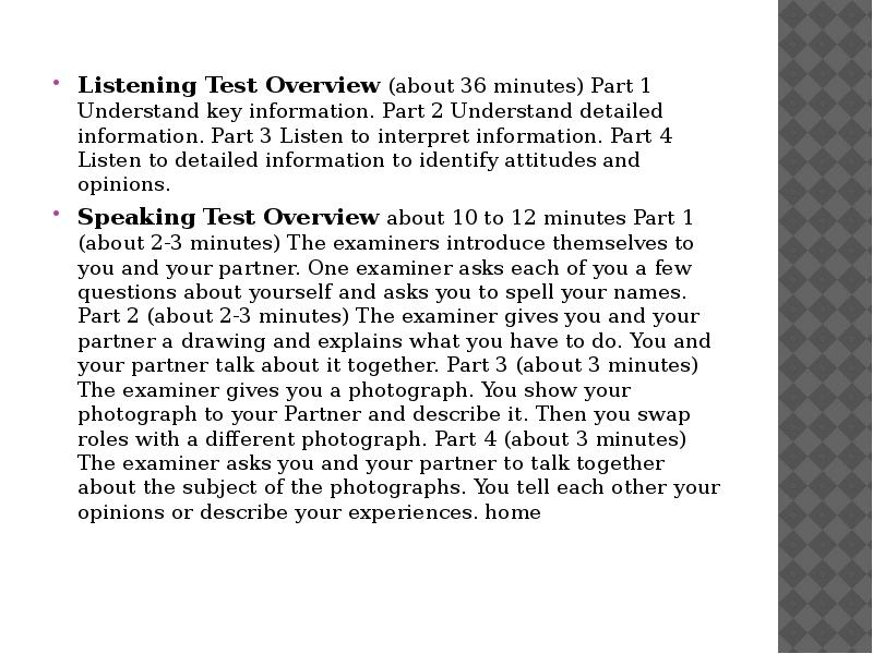 Listening Test Overview (about 36 minutes) Part 1 Understand key information.