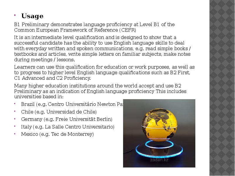 Usage Usage B1 Preliminary demonstrates language proficiency at Level B1 of