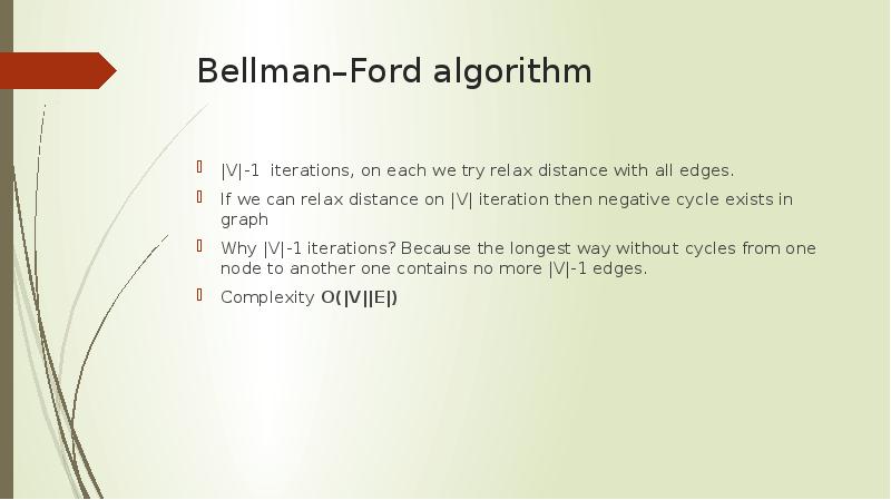 Bellman–Ford algorithm |V|-1 iterations, on each we try relax distance with
