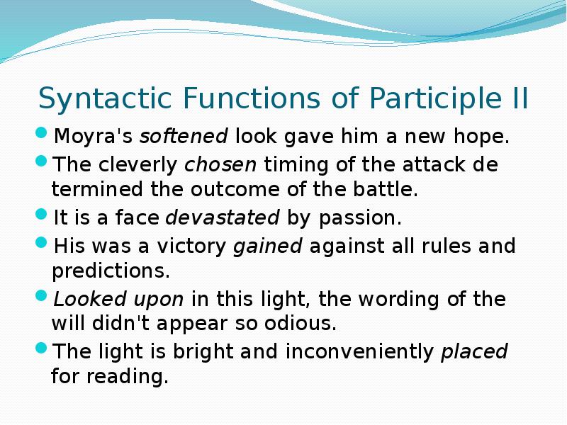 Syntactic Functions of Participle II Moyra's softened look gave him a