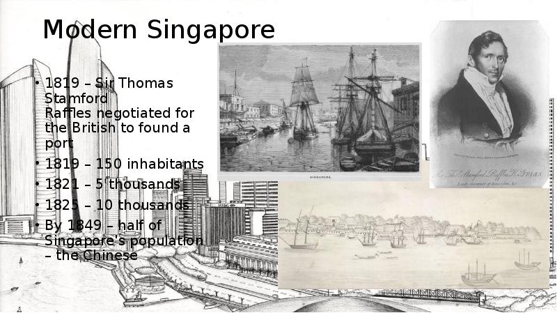 Modern Singapore 1819 – Sir Thomas Stamford Raffles&nbsp;negotiated for the British