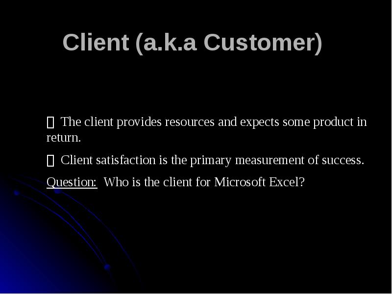 Client (a.k.a Customer) Client (a.k.a Customer)