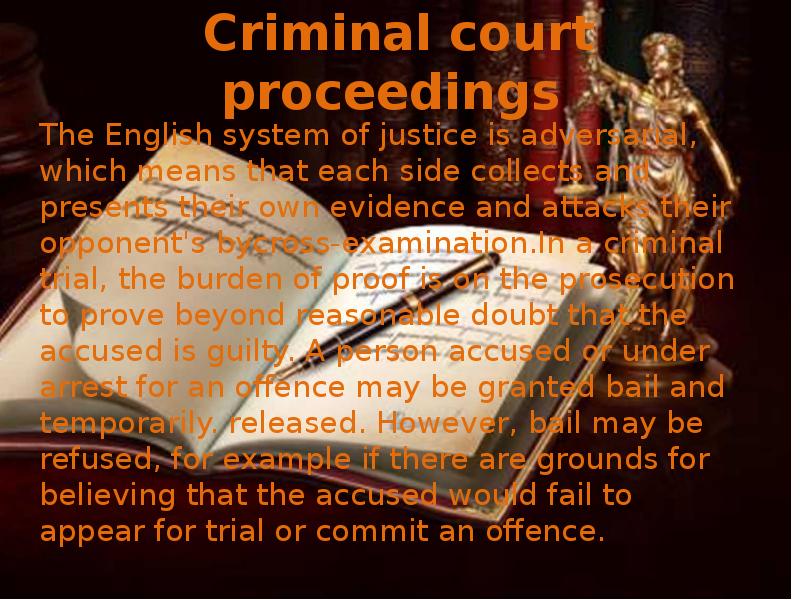 Criminal court proceedings
The English system of justice is adversarial, which Criminal court proceedings
The English system of justice is adversarial, which