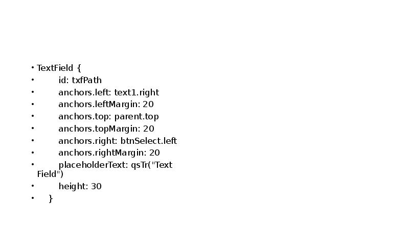 TextField {
id: txfPath
TextField {
id: txfPath